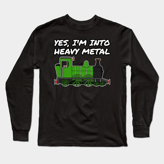 Yes, I'm Into Heavy Metal Steam Train Funny Long Sleeve T-Shirt by doodlerob